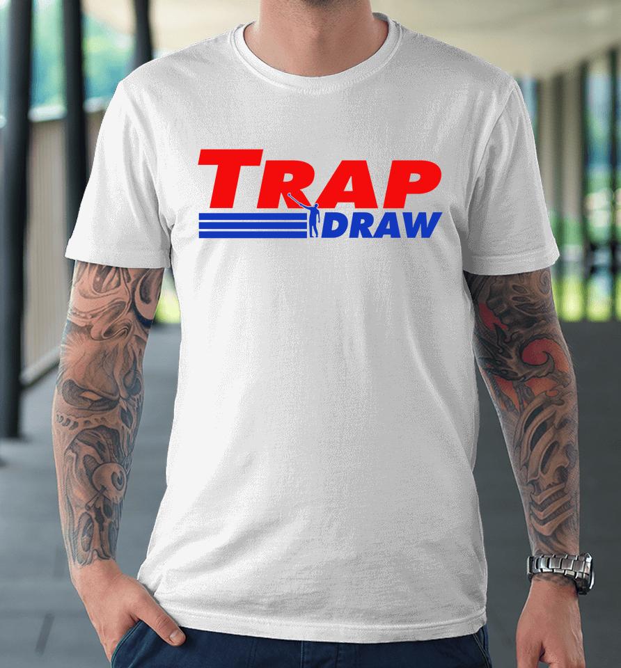 No Laying Up Pro Shop Trap Draw Premium T-Shirt