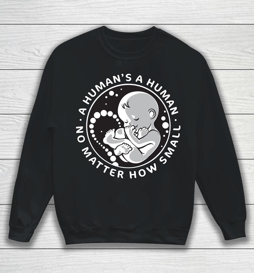 No Matter How Small Pro Life Anti Abortion Sweatshirt