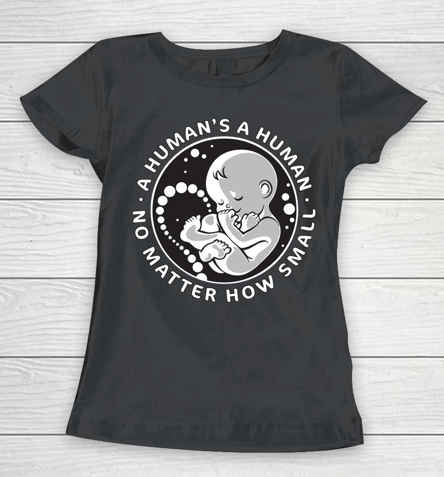 No Matter How Small Pro Life Anti Abortion Women T-Shirt