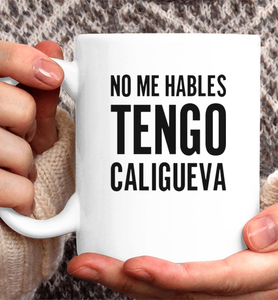 No Me Hables Tengo Caligueva Coffee Mug