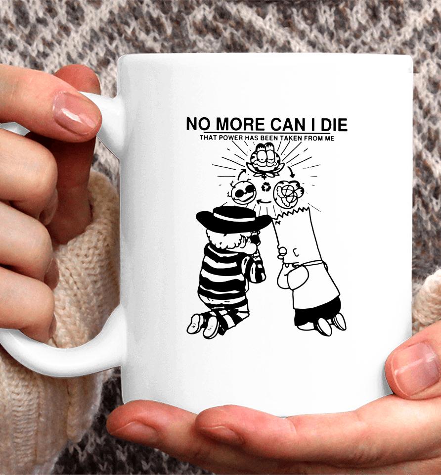 No More Can I Die That Power Has Been Taken From Me Coffee Mug