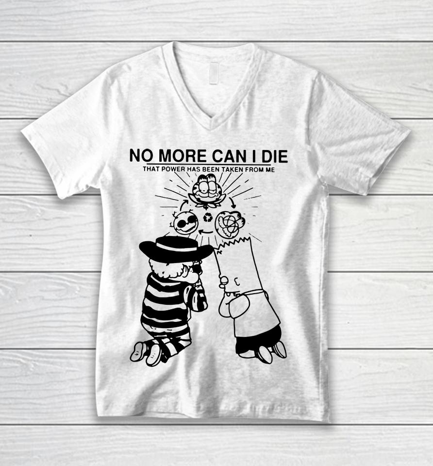 No More Can I Die That Power Has Been Taken From Me Unisex V-Neck T-Shirt