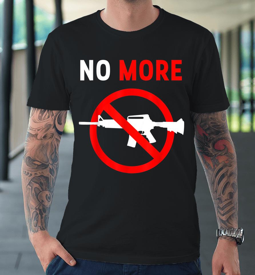 No More Gun Control Ban Assault Weapons Rifle Premium T-Shirt