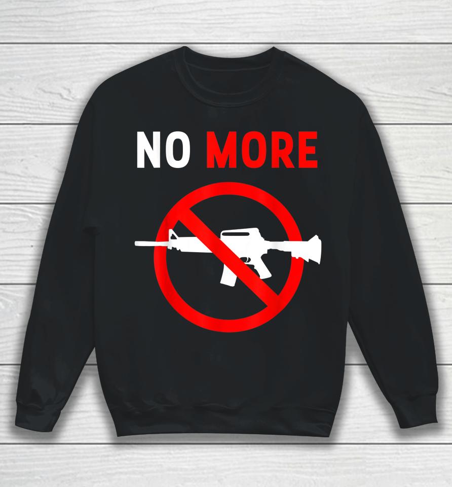 No More Gun Control Ban Assault Weapons Rifle Sweatshirt