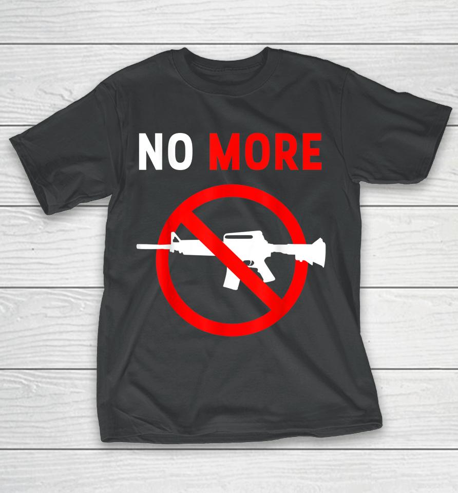 No More Gun Control Ban Assault Weapons Rifle T-Shirt