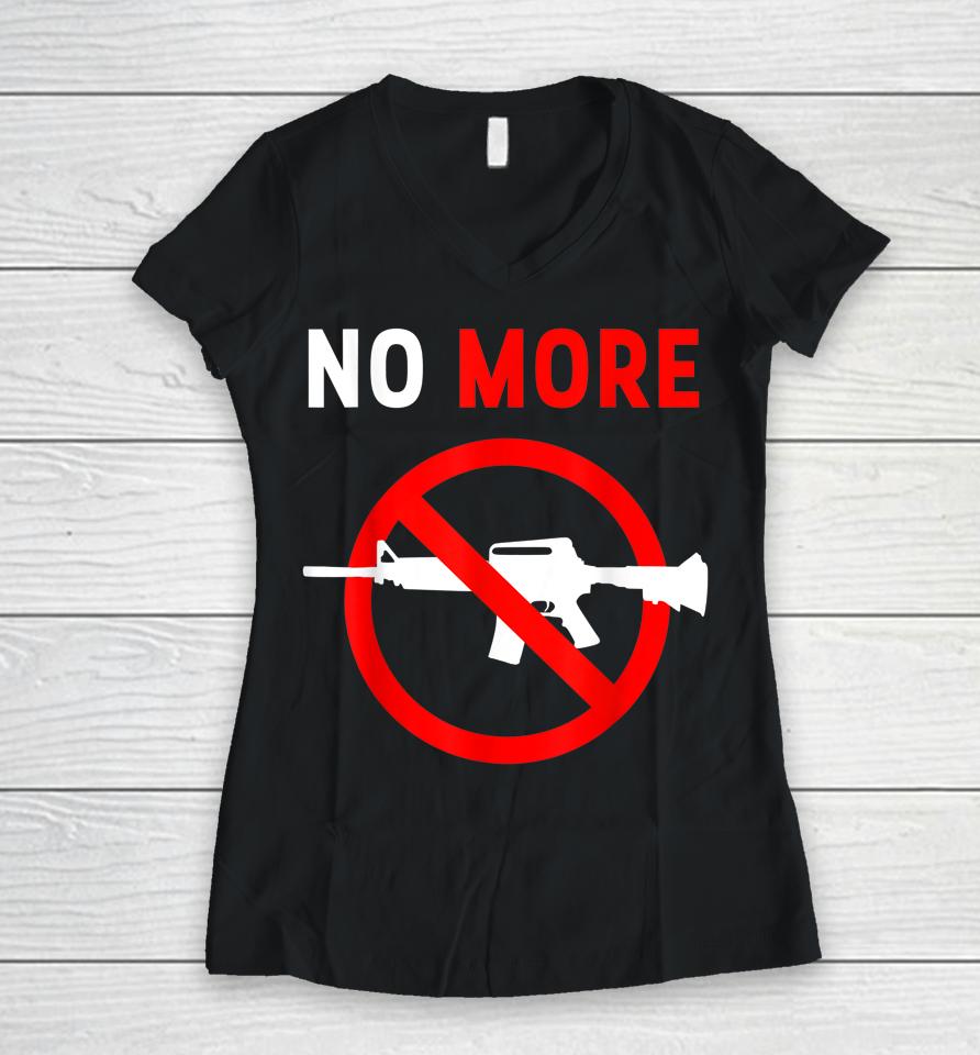 No More Gun Control Ban Assault Weapons Rifle Women V-Neck T-Shirt