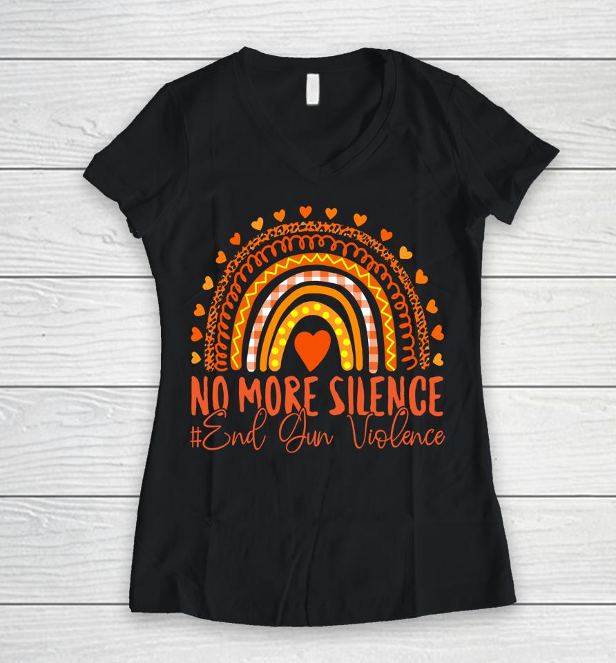 No More Silence End Gun Violence Awareness Day Wear Orange Women V-Neck T-Shirt