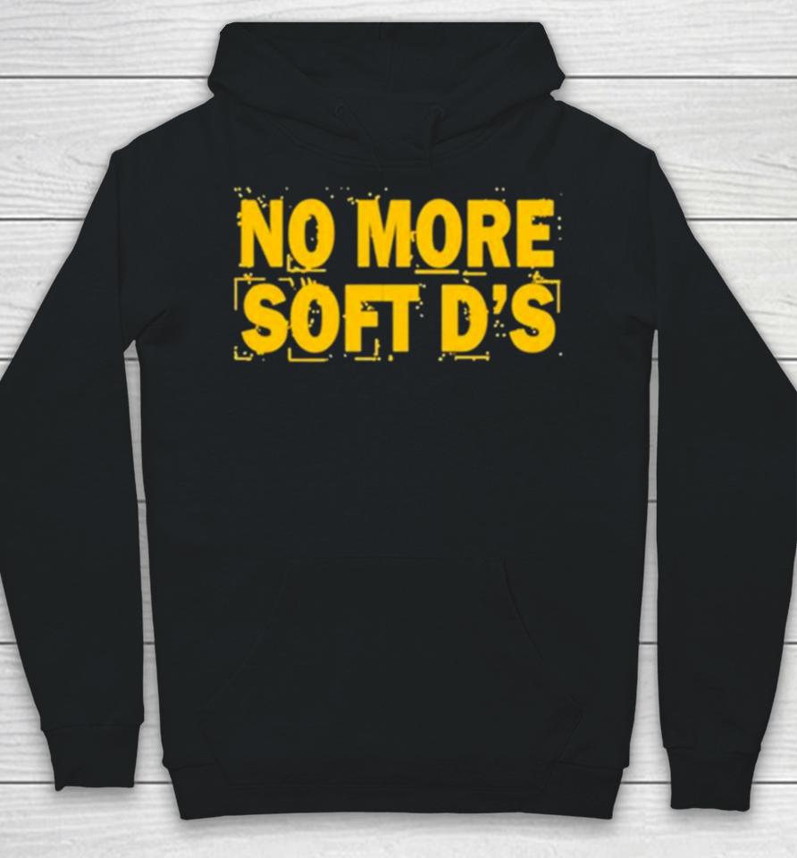 No More Soft D’s Hoodie