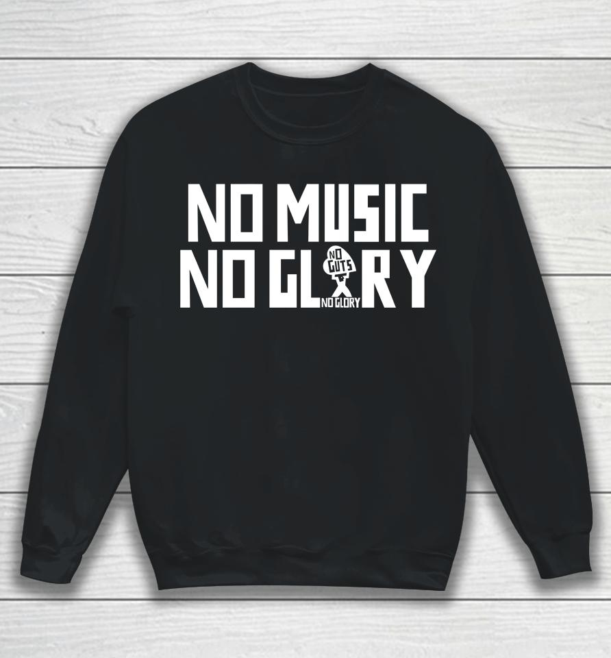 No Music No Guts No Glory Sweatshirt
