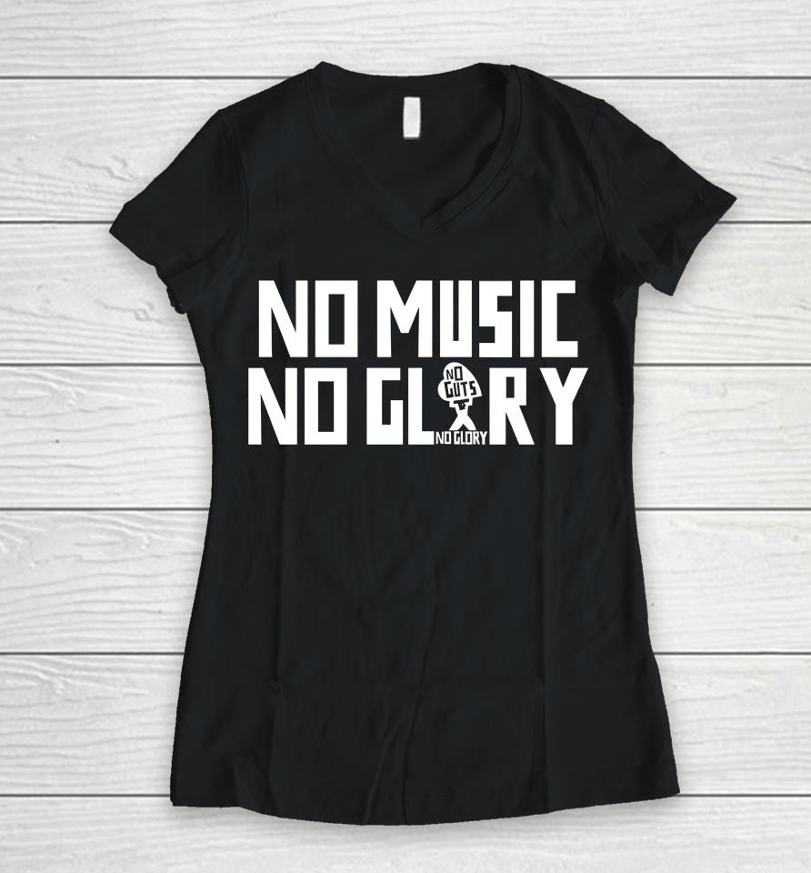 No Music No Guts No Glory Women V-Neck T-Shirt