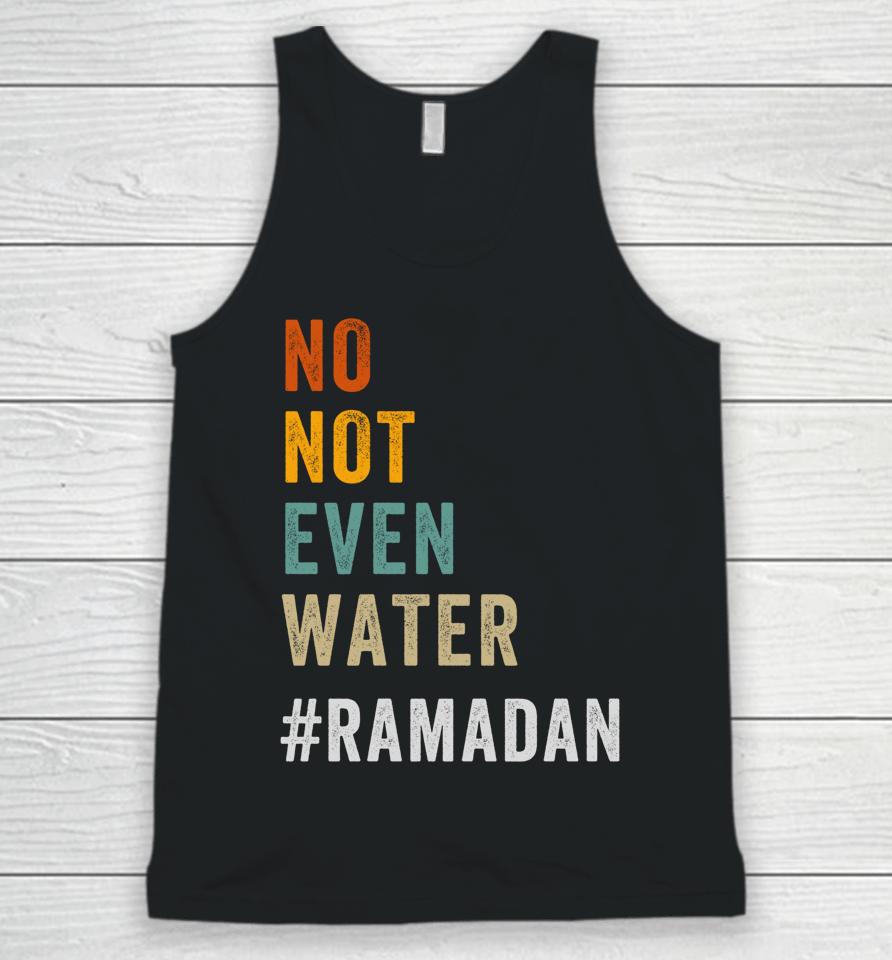 No Not Even Water Fasting Muslim Ramadan Kareem Unisex Tank Top
