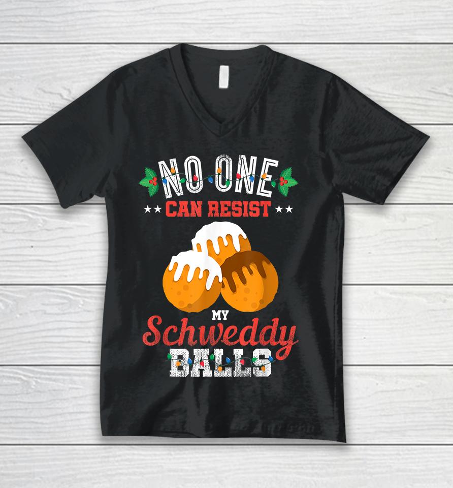 No One Can Resist My Schweddy Balls Unisex V-Neck T-Shirt