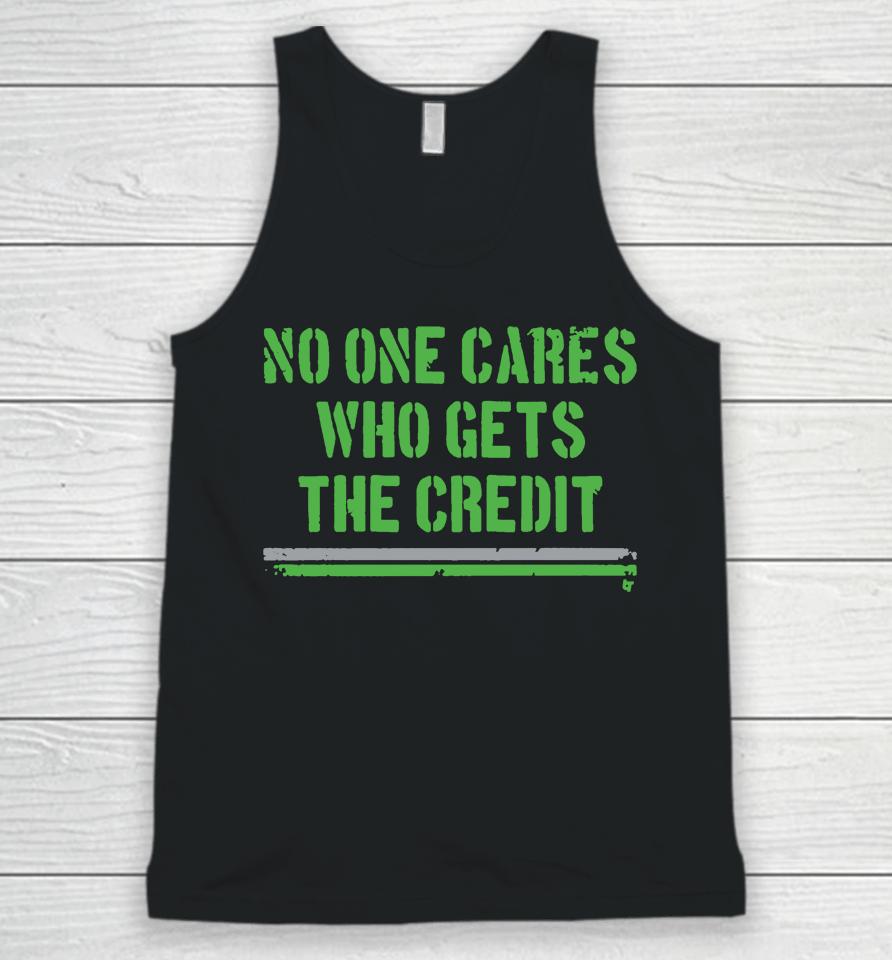 No One Cares Who Gets The Credit Unisex Tank Top