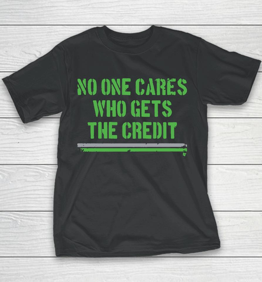 No One Cares Who Gets The Credit Youth T-Shirt