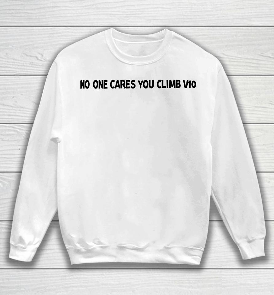 No One Cares You Climb V10 Sweatshirt