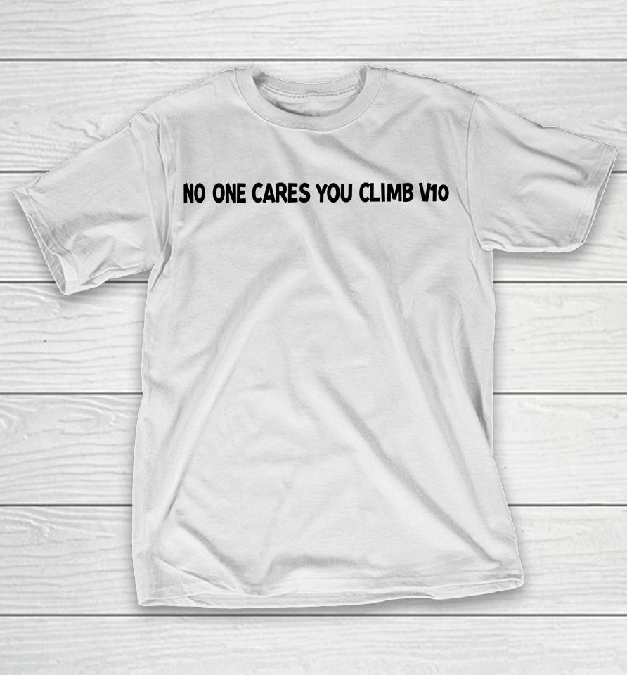 No One Cares You Climb V10 T-Shirt