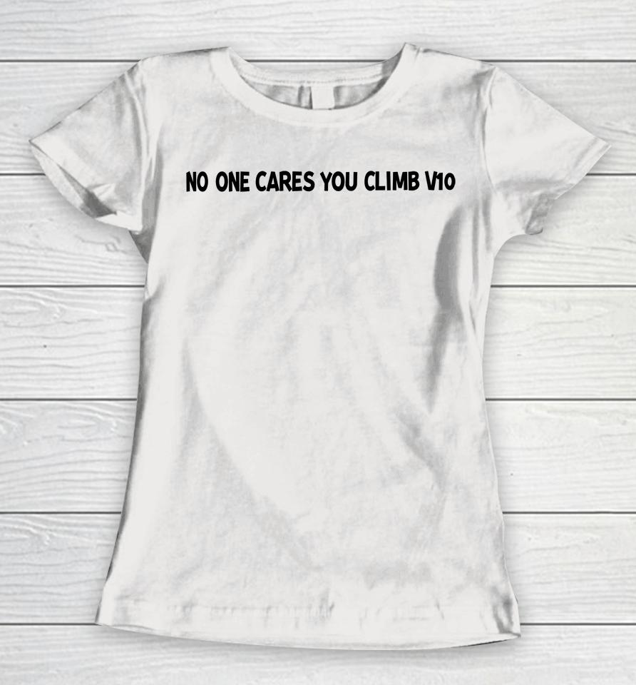 No One Cares You Climb V10 Women T-Shirt