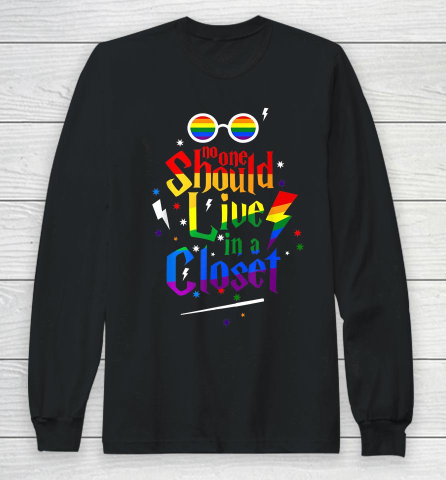 No One Should Live In A Closet Lgbt Gay Pride Long Sleeve T-Shirt