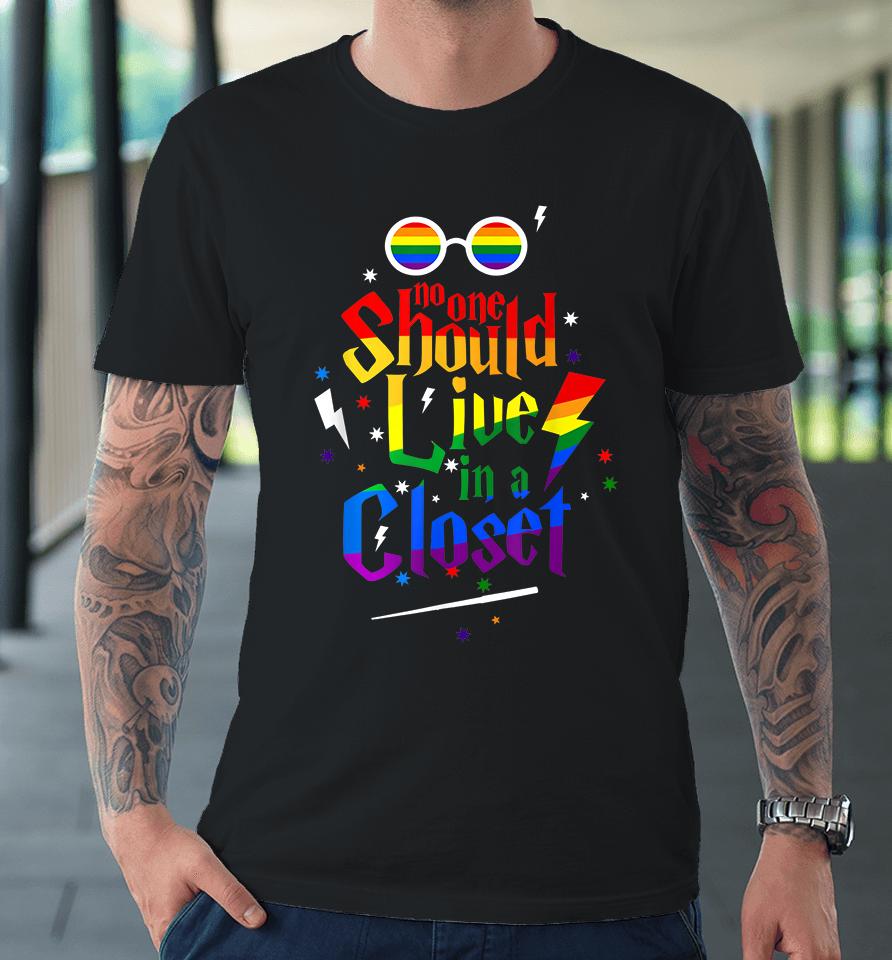 No One Should Live In A Closet Lgbt Gay Pride Premium T-Shirt