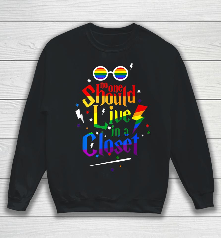 No One Should Live In A Closet Lgbt Gay Pride Sweatshirt