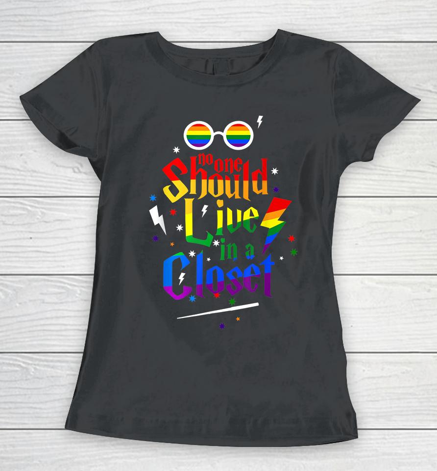 No One Should Live In A Closet Lgbt Gay Pride Women T-Shirt