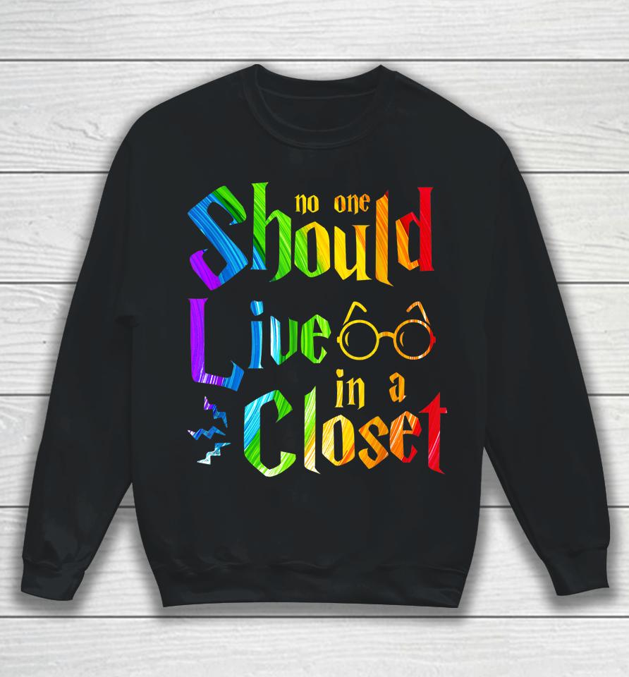 No One Should Live In A Closet Rainbow Lgbt Lesbian Gay Pride Sweatshirt