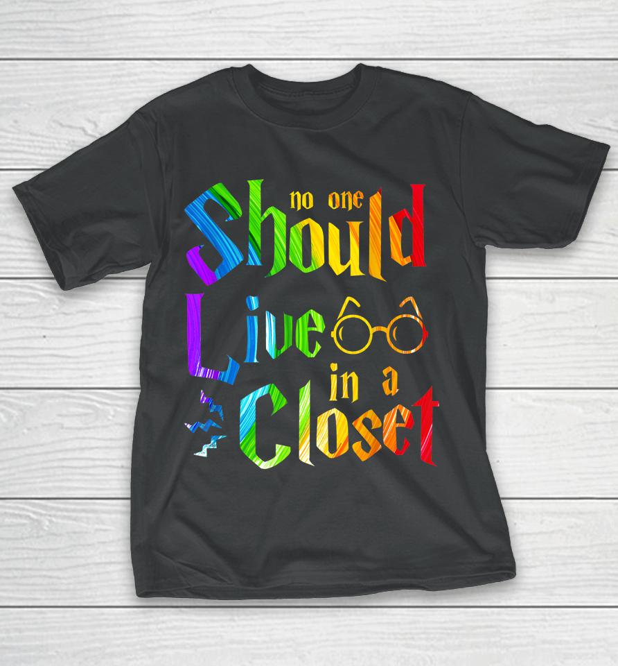 No One Should Live In A Closet Rainbow Lgbt Lesbian Gay Pride T-Shirt
