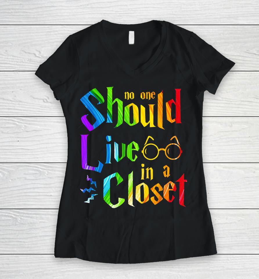 No One Should Live In A Closet Rainbow Lgbt Lesbian Gay Pride Women V-Neck T-Shirt