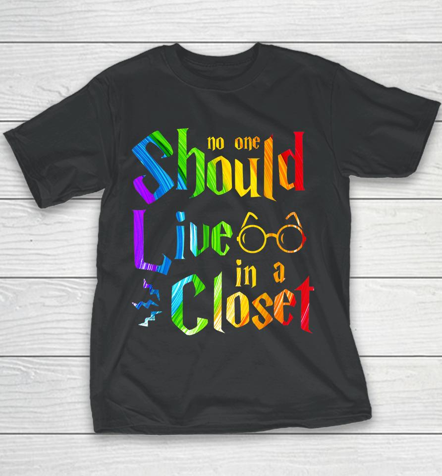 No One Should Live In A Closet Rainbow Lgbt Lesbian Gay Pride Youth T-Shirt