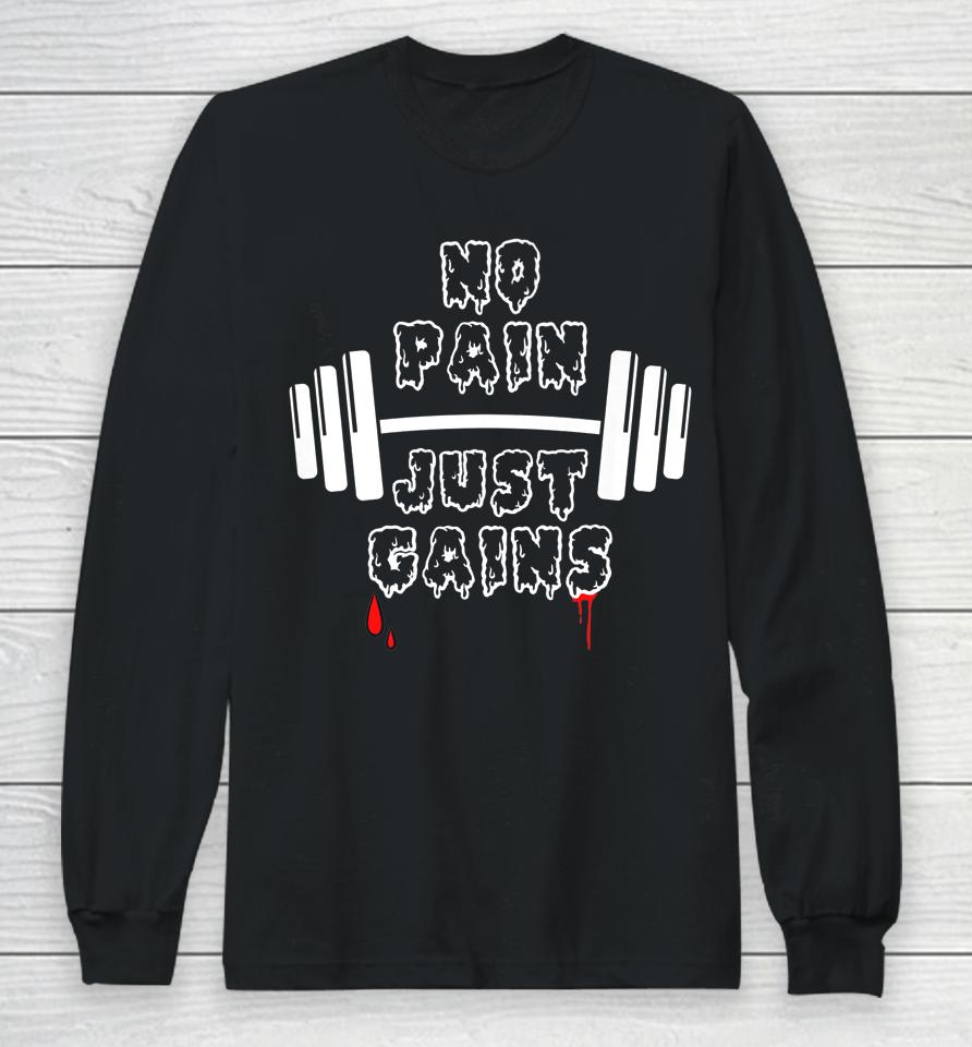 No Pain Just Gains Long Sleeve T-Shirt