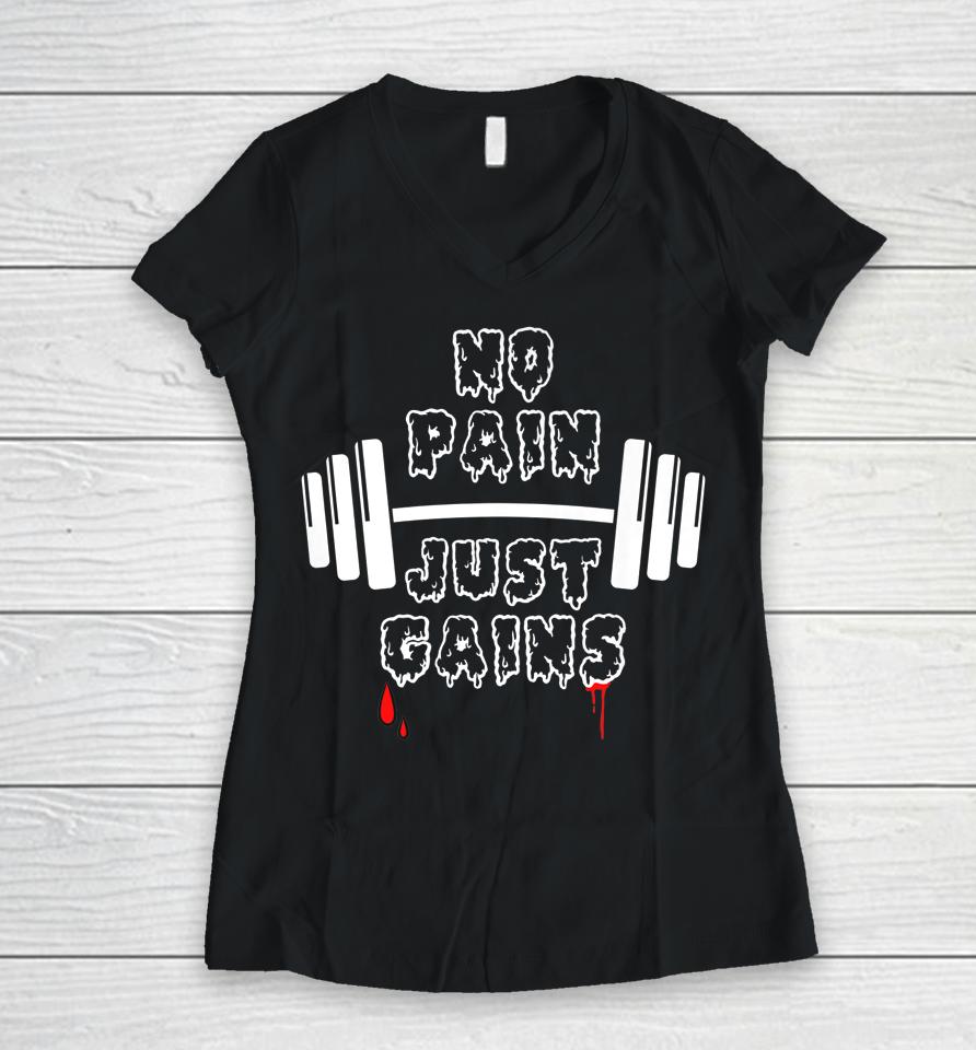 No Pain Just Gains Women V-Neck T-Shirt