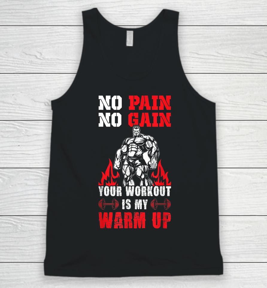 No Pain No Gain Your Workout Is My Warm Up Unisex Tank Top