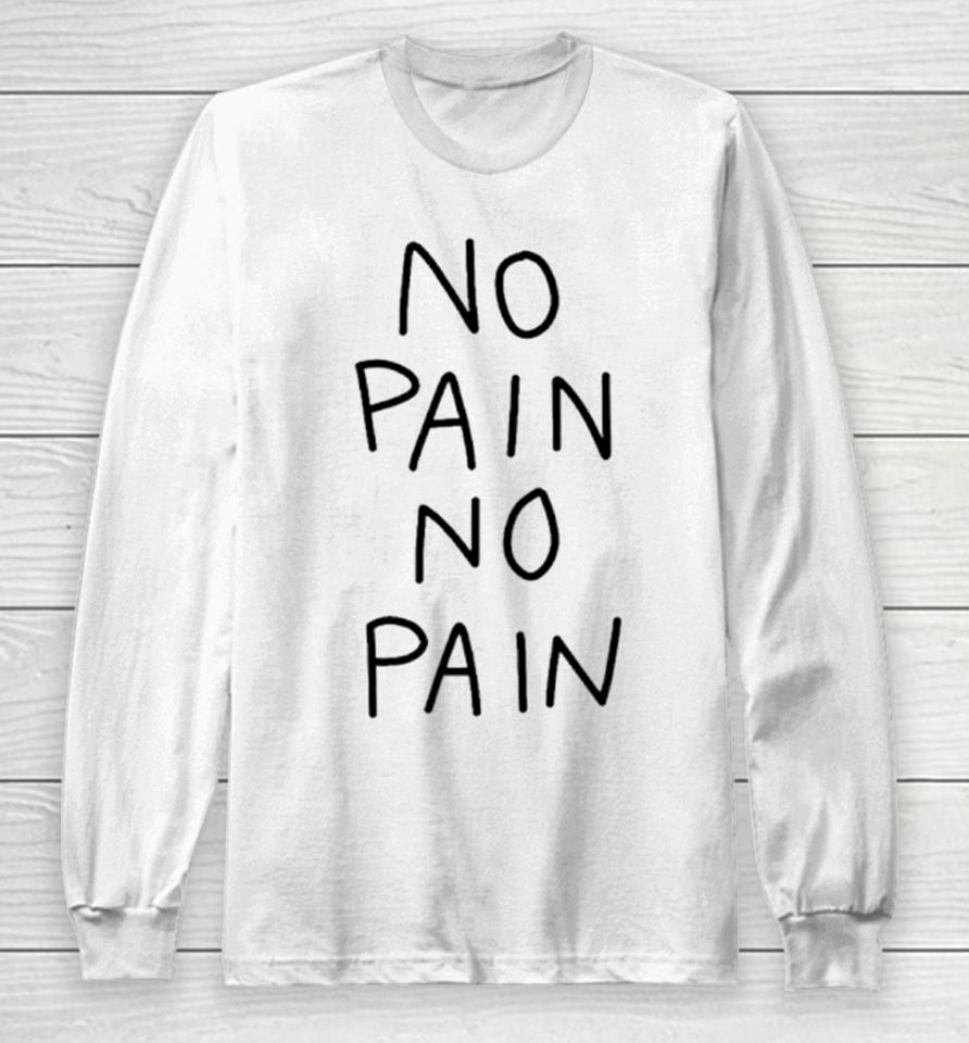 No Pain No Pain Classic Long Sleeve T-Shirt