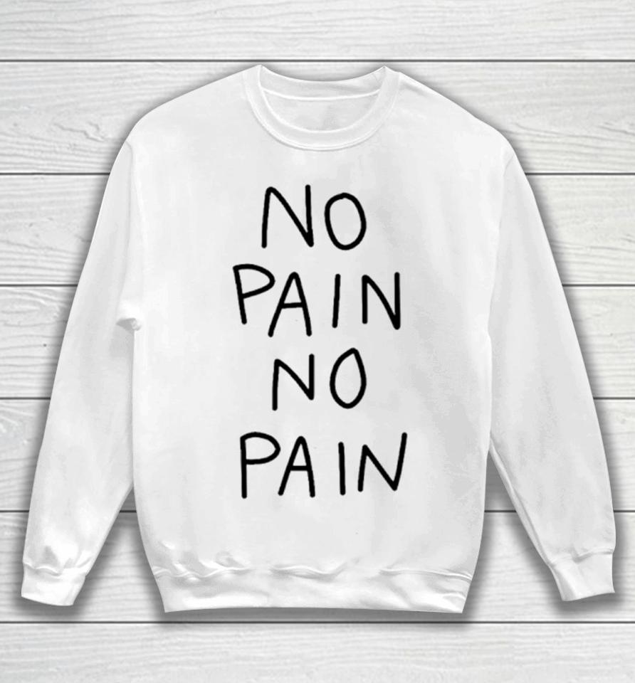 No Pain No Pain Classic Sweatshirt