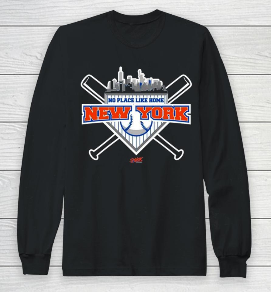 No Place Like Home For New York Baseball Fans Long Sleeve T-Shirt