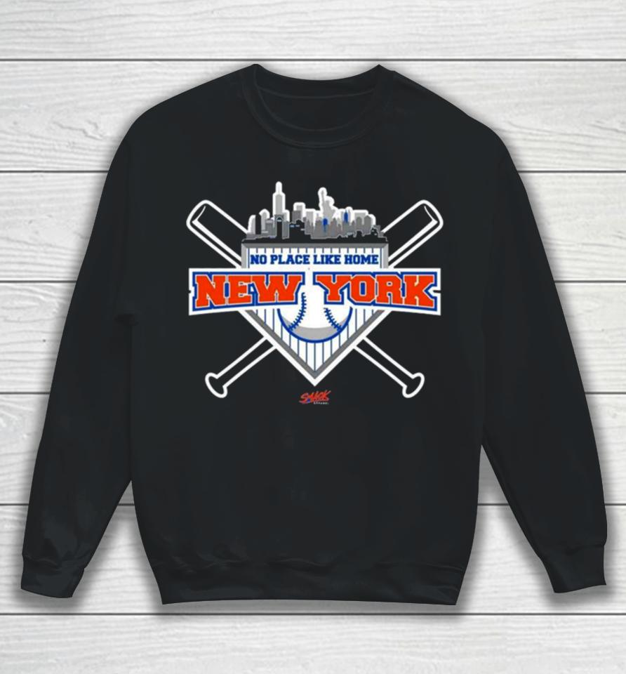 No Place Like Home For New York Baseball Fans Sweatshirt