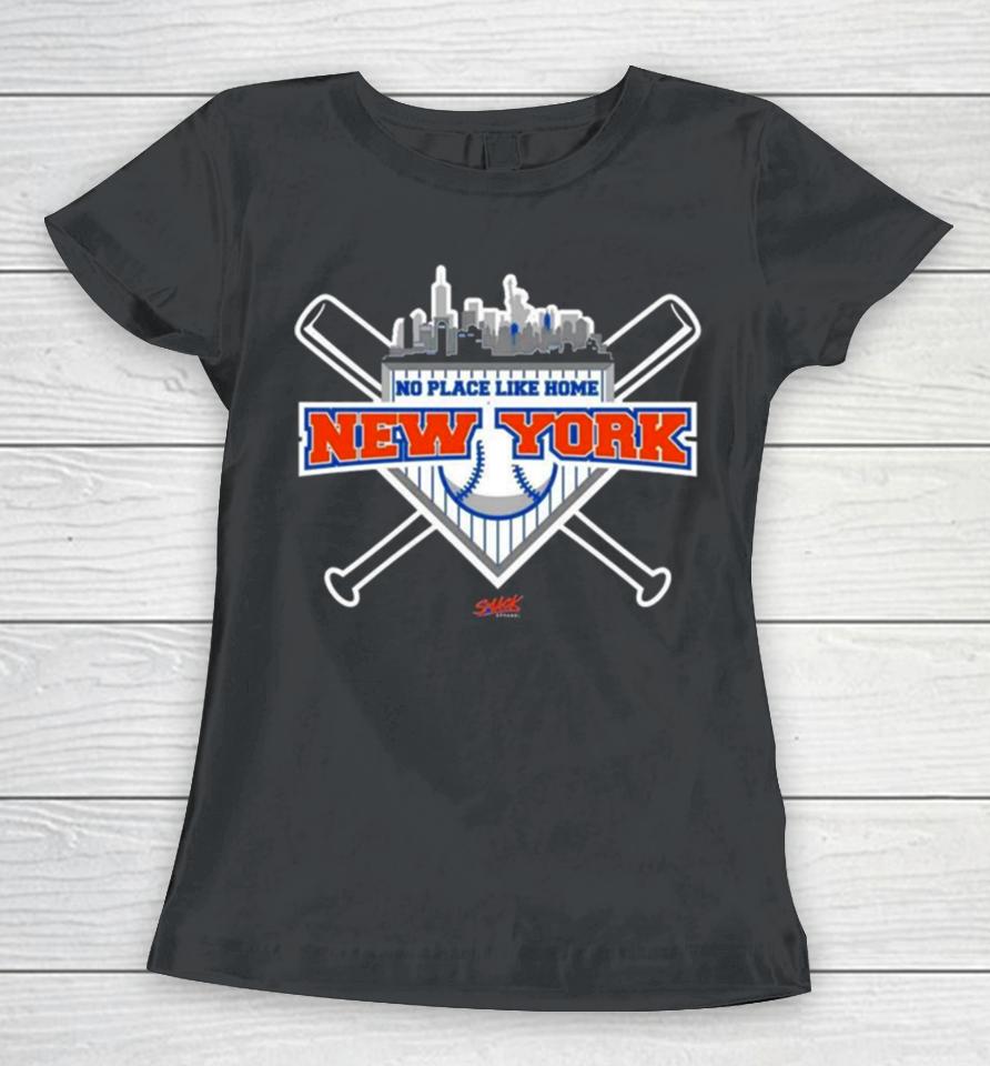 No Place Like Home For New York Baseball Fans Women T-Shirt