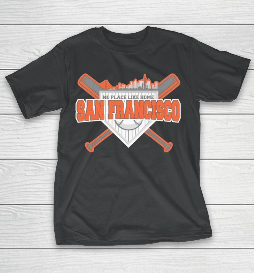 No Place Like Home San Francisco Baseball T-Shirt