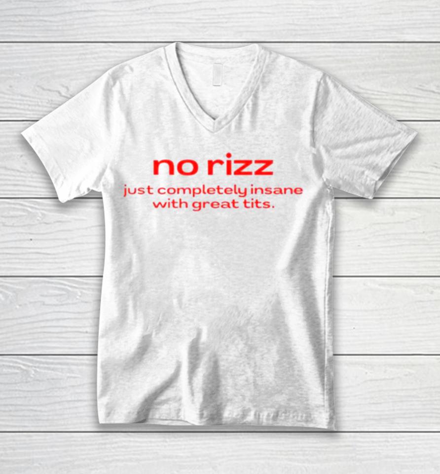 No Rizz Just Completely Insane With Great Tits Unisex V-Neck T-Shirt