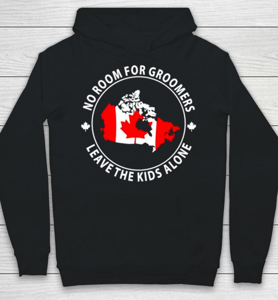 No Room For Groomers Leave The Kids Alone Canada Flag Hoodie