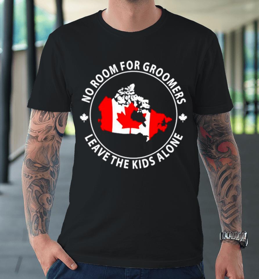 No Room For Groomers Leave The Kids Alone Canada Flag Premium T-Shirt