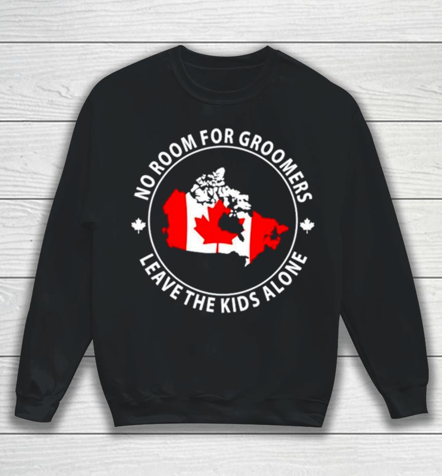 No Room For Groomers Leave The Kids Alone Canada Flag Sweatshirt