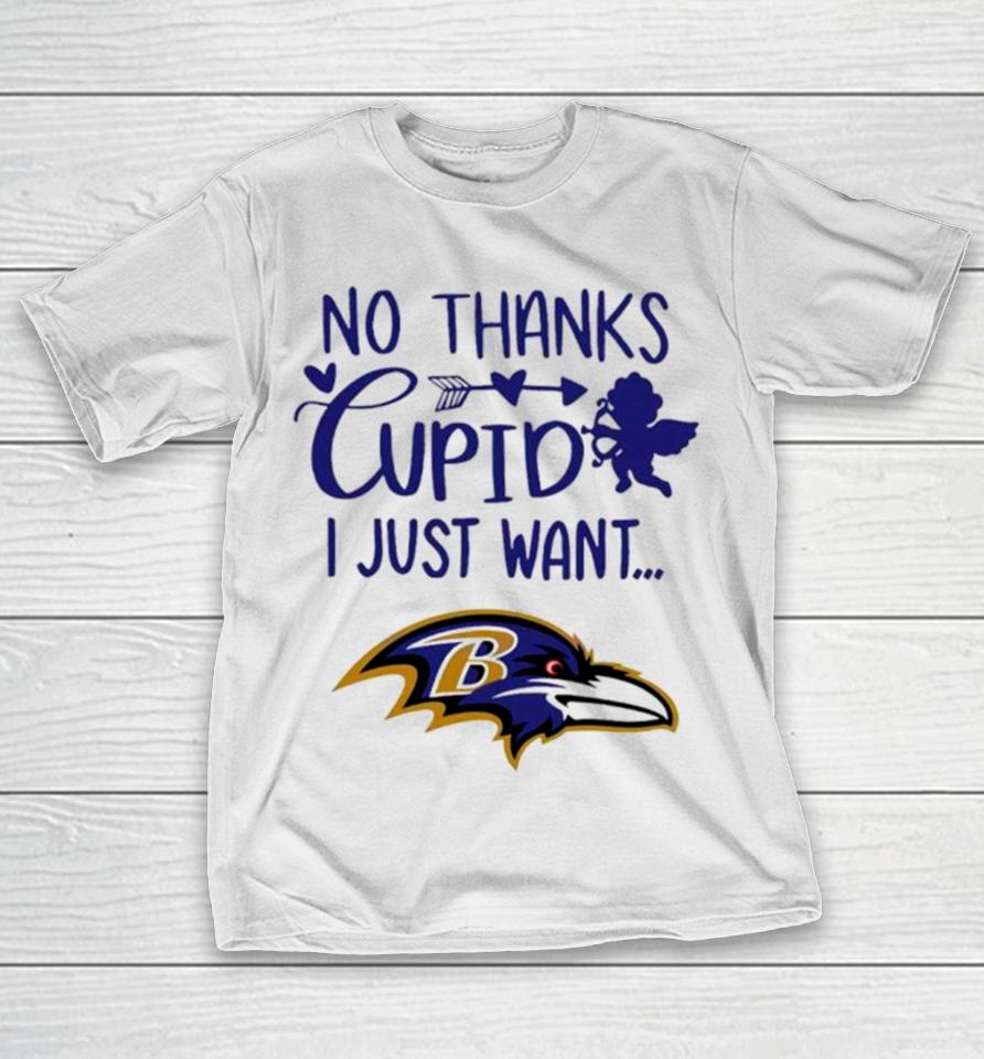 No Thanks Cupid I Just Want Baltimore Ravens T-Shirt