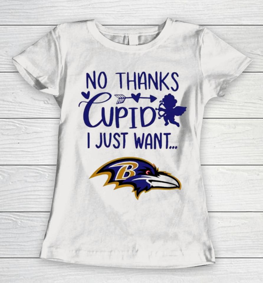 No Thanks Cupid I Just Want Baltimore Ravens Women T-Shirt