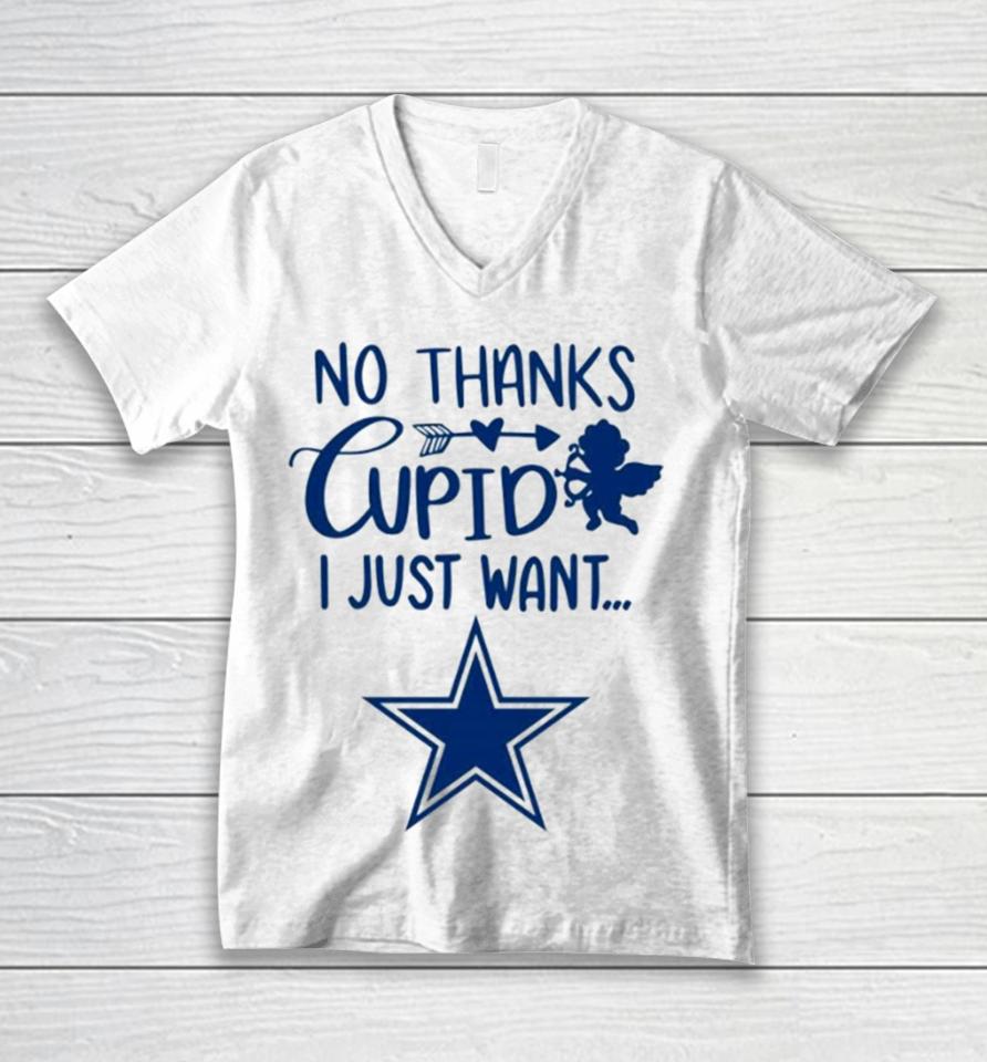 No Thanks Cupid I Just Want Dallas Cowboys Unisex V-Neck T-Shirt