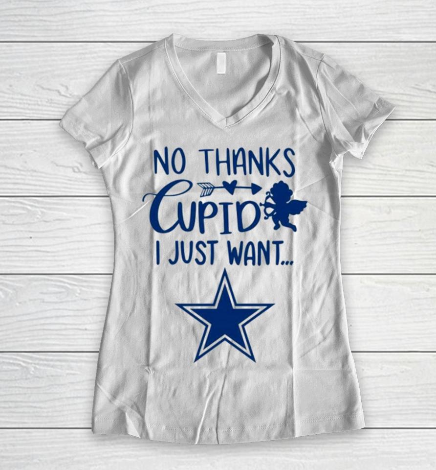 No Thanks Cupid I Just Want Dallas Cowboys Women V-Neck T-Shirt