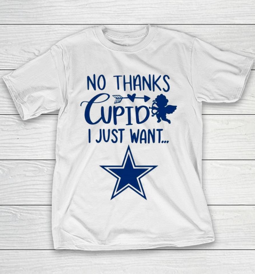 No Thanks Cupid I Just Want Dallas Cowboys Youth T-Shirt