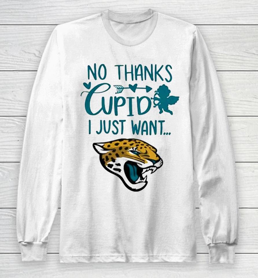 No Thanks Cupid I Just Want Jacksonville Jaguars Long Sleeve T-Shirt