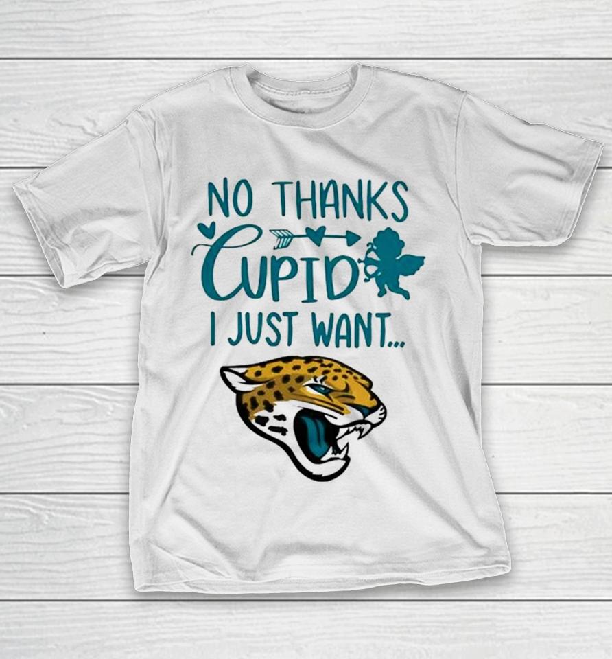 No Thanks Cupid I Just Want Jacksonville Jaguars T-Shirt