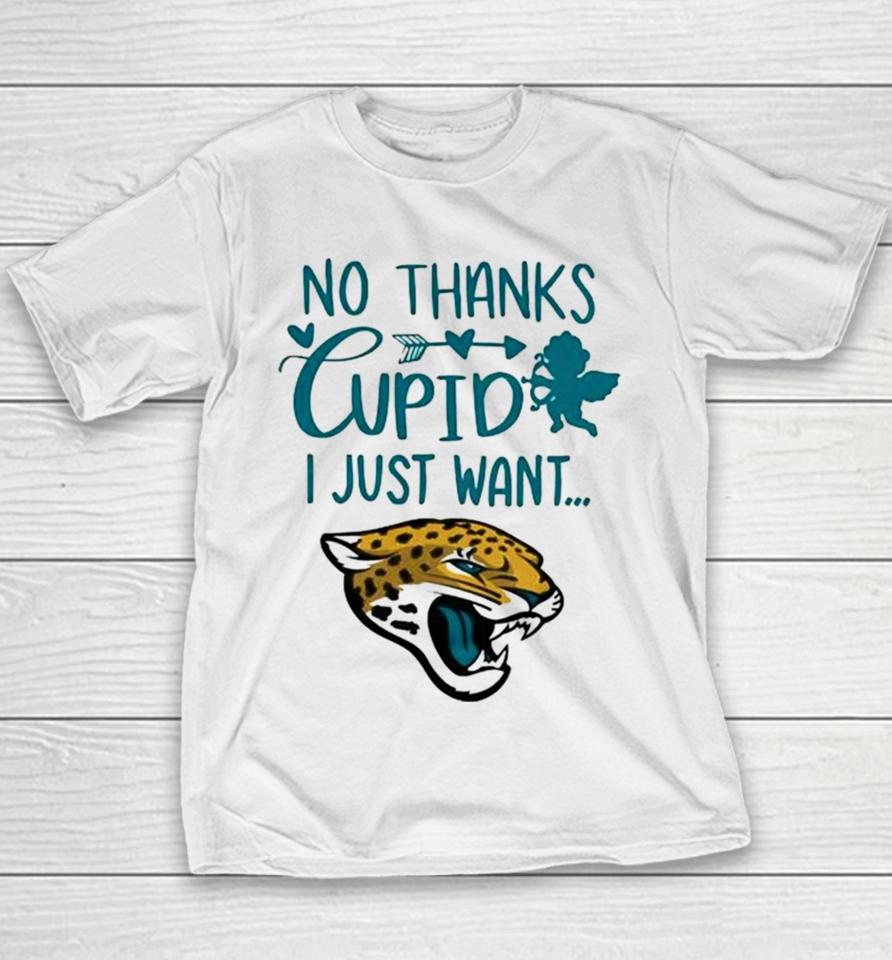 No Thanks Cupid I Just Want Jacksonville Jaguars Youth T-Shirt